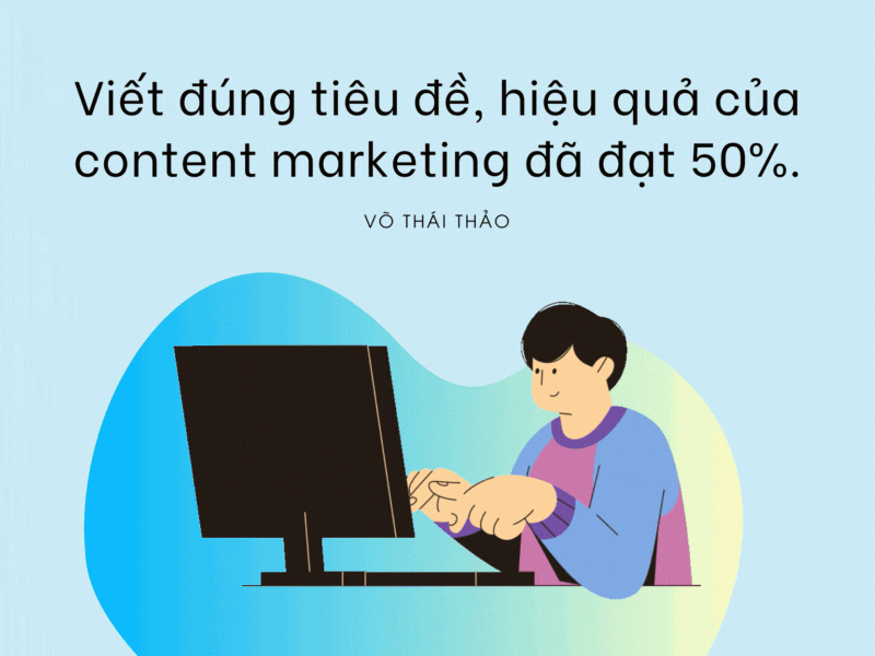 Viết đúng tiêu đề, hiệu quả của content marketing đã đạt 50%.